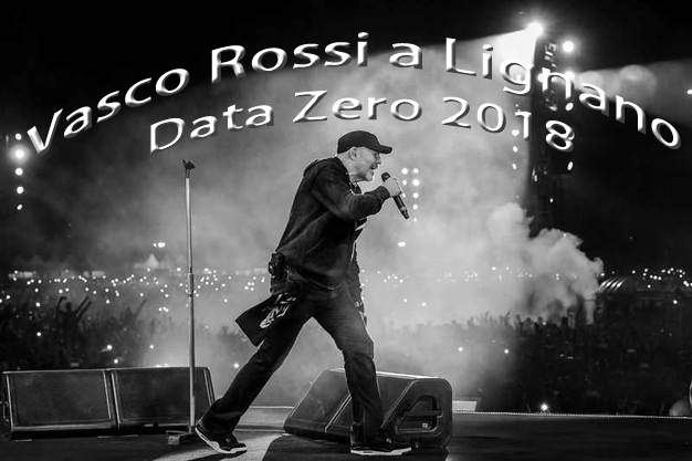 Vasco Rossi data zero 2018 a Lignano Sabbiadoro